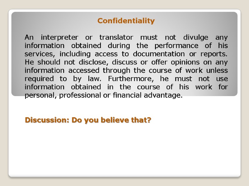 Confidentiality  An interpreter or translator must not divulge any information obtained during the